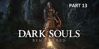 Dark Souls_ Remastered Blind Playthrough Part 13 ( No Commentary)
