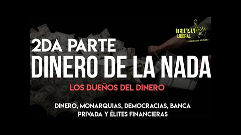 DINERO DE LA NADA Pte.2 | Dinero, banca privada y élites financieras.