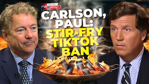 Tucker Carlson & Rand Paul Stir Fry the TikTok Ban: A Recipe for Debate!