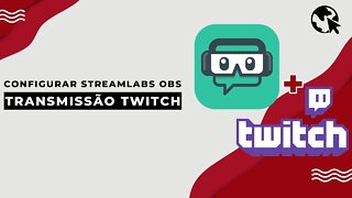 Como CONFIGURAR o Streamlabs OBS para TRANSMISSÃO na Twitch