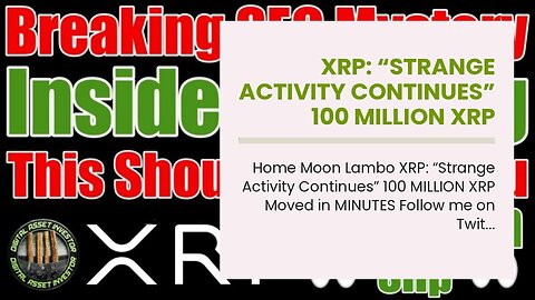 XRP: “Strange Activity Continues” 100 MILLION XRP Moved in MINUTES