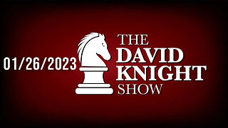 The David Knight Show Unabridged - 01/26/2023