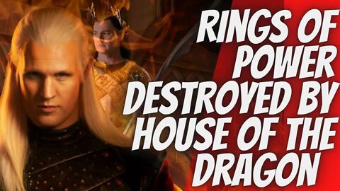 RINGS OF POWER DESTROYED BY HOUSE OF THE DRAGON