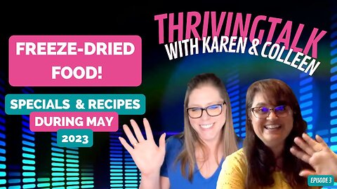 May Freeze-dried Food Specials & Recipes with Karen & Colleen