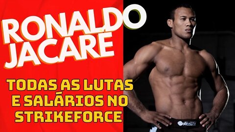 Ronaldo Jacaré TODAS as Lutas e salários no STRIKEFORCE