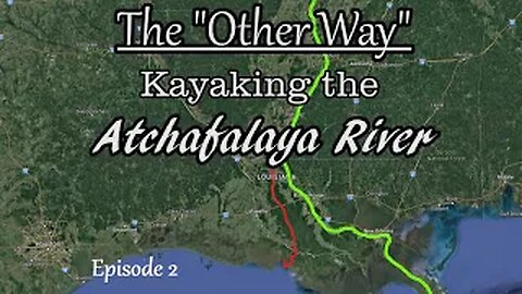 Kayaking the Atchafalaya River. Episode 2. RM 31 to RM 103/Yellow Bayou