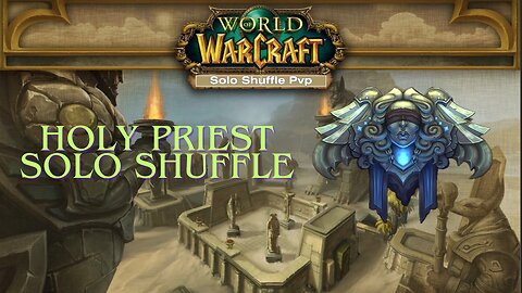 Holy Priest Solo Shuffle - Ep 12