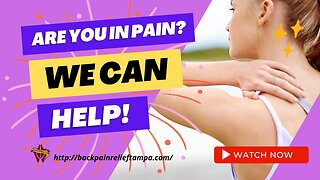 Back Pain Relief Tampa FL-Are you in PAIN We can HELP!