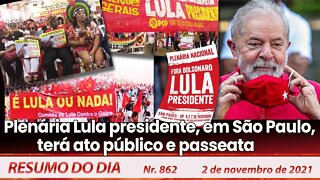 Plenária Lula presidente em São Paulo terá ato público e passeata - Resumo do Dia nº 862 - 02/11/21