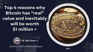 4 reasons why Bitcoin has "real" value and will grow to $1 million and beyond