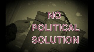 THERE ARE NO POLITICAL SOLUTION