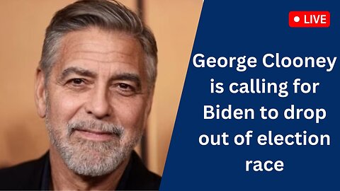 Actor George Clooney calls for Joe Biden to exit presidential race