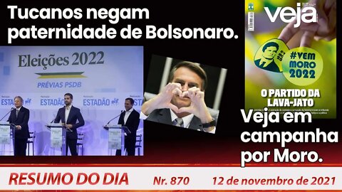Tucanos negam paternidade de Bolsonaro. Veja em campanha por Moro - Resumo do Dia nº 870 - 12/11/21
