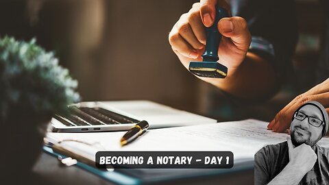 Becoming A Notary - Day 1