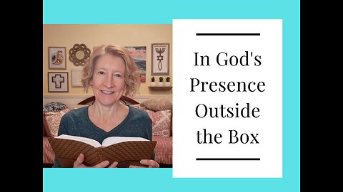 In God’s Presence Outside the Box