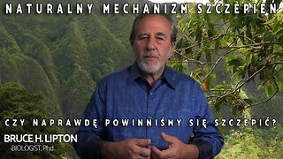 SZCZEPIONKI | NATURALNY MECHANIZM SZCZEPIEŃ | Doktor Bruce H. Lipton | POLSKI LEKTOR