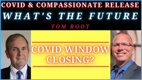 Future of compassionate release and COVID: Is the COVID Window Closing?