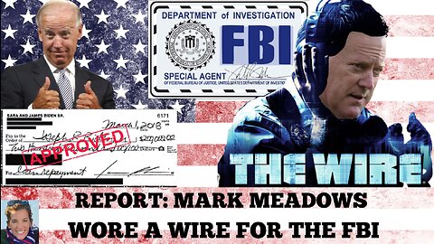 REPORT: MARK MEADOWS WORE A WIRE FOR THE FBI