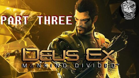 (PART 03) [Extortion] Deus Ex: Mankind Divided (2016)