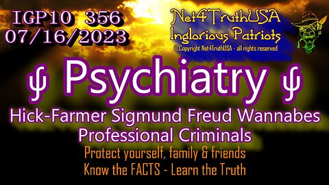 IGP10 356 - Psychiatry - Hick-Farmer Sigmund Freud Wannabes - Professional Criminals