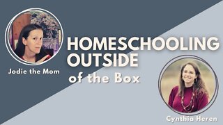 Homeschooling Outside of the Box with Cynthia Heren