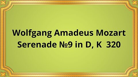 Wolfgang Amadeus Mozart Serenade №9 in D, K 320, Posthorn Concertante and Rondo