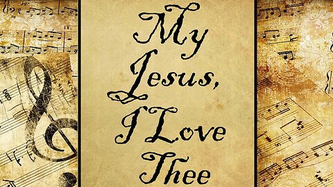 My Jesus, I Love Thee | Hymn