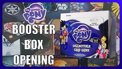 Unboxing My Little Pony TCG Booster Box : OOP Ep022