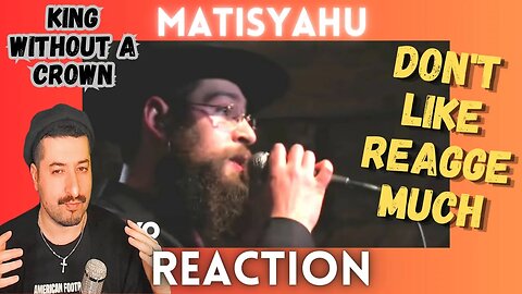 DON'T LIKE REAGGE MUCH - Matisyahu - King Without A Crown Reaction