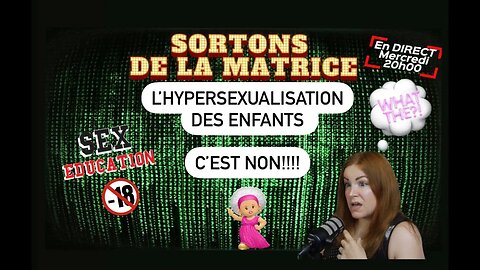 SORTONS DE LA MATRICE: L'HYPERSEXUALISATION DES ENFANTS