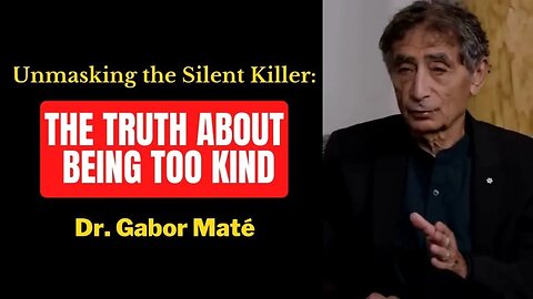 😢 Struggling to Be TOO KIND? Dr Gabor Maté Reveals The Silent Killer | Must Watch 💔