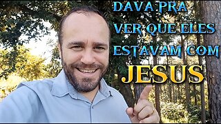 É assim que você conhece quem esteve com Jesus