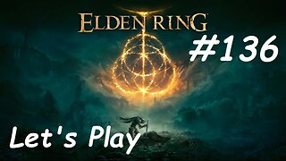 [Blind] Let's Play Elden Ring - Part 136