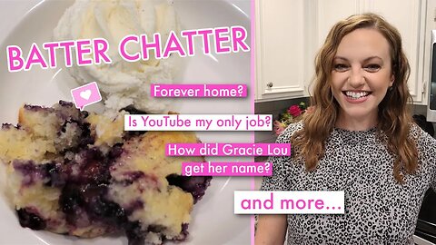 BATTER CHATTER | BLUEBERRY COBBLER | YOU ASKED, I ANSWERED Q&A