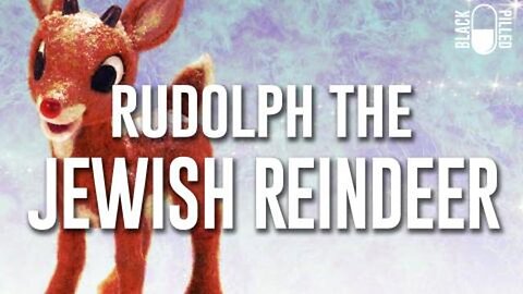 Blackpilled: Rudolph the Jewish Reindeer 12-12-2019