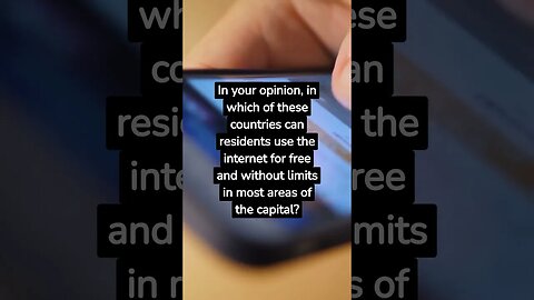In your opinion, in which of these countries can residents use the internet FOR FREE and without lim