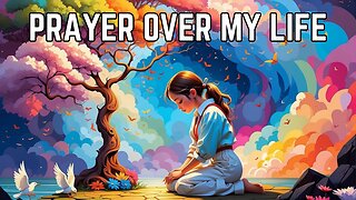 Prayer over My Life | Powerful Daily Prayers for Morning and Night