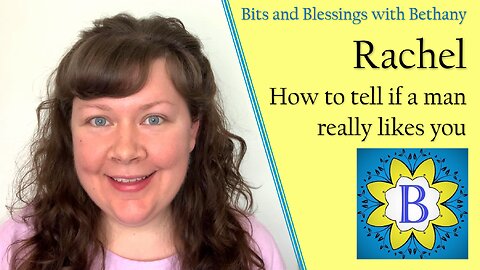 Rachel - How to tell if a man really likes you - Bible Study in Genesis