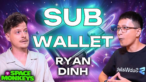 The Crypto Wallet Strategy - Ryan Dinh & SubWallet - On-chain DOT to EVM - Space Monkeys 149
