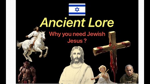 Ancient Lore - why we need Jewish Jesus? (Banned Video)