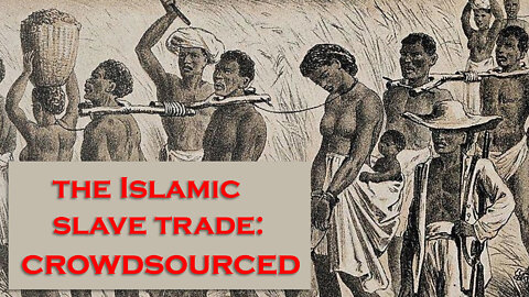 Secrets of the Islamic Slave Trade: Crowdsourced