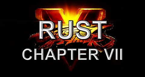 RUST - Street Fighter V (Chapter 7)