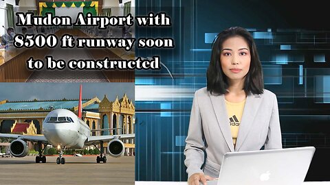Mudon Airport with 8500 ft runway soon to be constructed