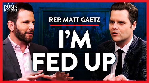 The Moment I Hit My Breaking Point with DC Corruption | Matt Gaetz | POLITICS | Rubin Report
