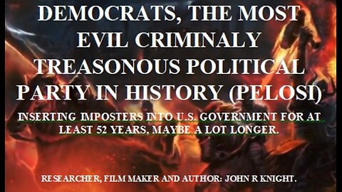 DEMOCRATS THE MOST EVIL CRIMINALLY TREASONOUS POLITICAL PARTY IN HISTORY