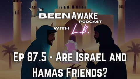 Are Israel and Hamas Friends? | Been Awake with LB | 87.5