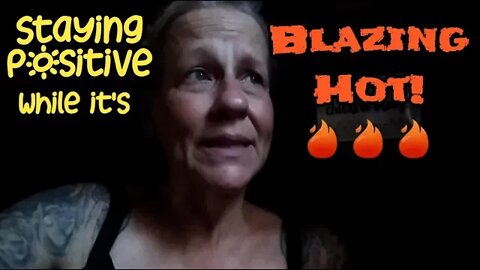 Staying Positive When it's Blazing Hot! - Ann's Tiny Life and Homestead