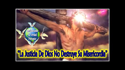 257. "La Justicia De Dios No Destruye Su Misericordia"