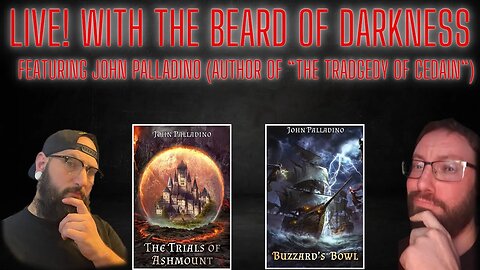 Live! with The Beard of Darkness featuring John Palladino (Author of "The Tragedy of Cedain" Series)