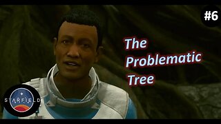 A Problematic Tree & The Wells Quests l Starfield [Very Hard] l Episode 6